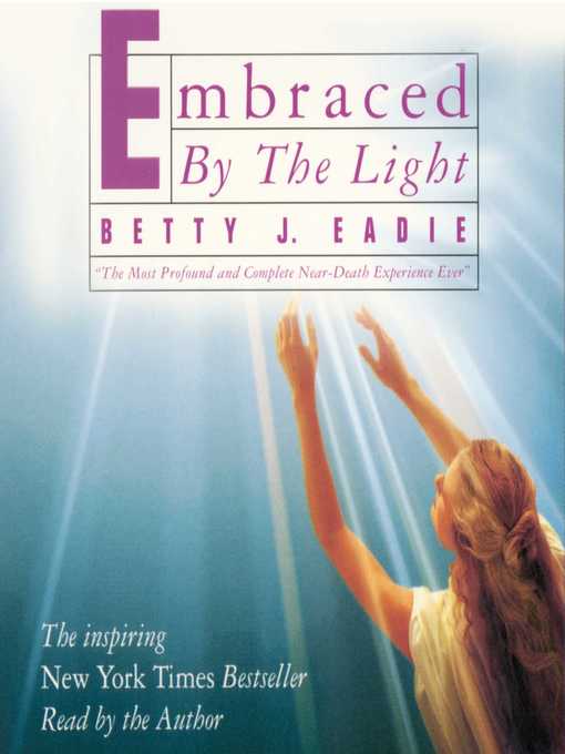Title details for Embraced by the Light by Betty J. Eadie - Available